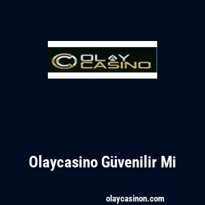 Olaycasino Güvenilir Mi