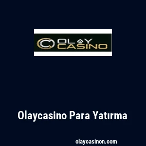 Olaycasino Para Yatırma