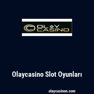 Olaycasino Slot Oyunları