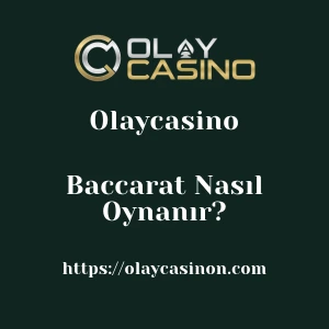 Olaycasino Baccarat Nasıl Oynanır?