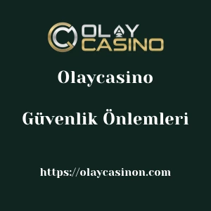 Olaycasino Güvenlik Önlemleri