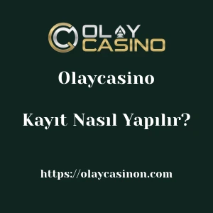 Olaycasino Kayıt Nasıl Yapılır?