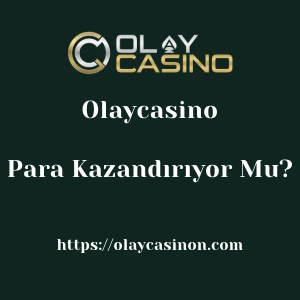 Olaycasino Para Kazandırıyor Mu?