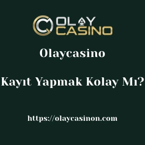 Olaycasino'ya Kayıt Yapmak Kolay Mı?